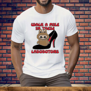 Labubu Walk A Mile In These Labubutons Tee Shirt