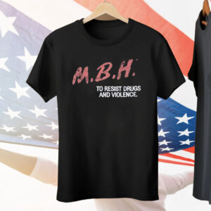 MBH To Resist Drugs And Violence Tee Shirt