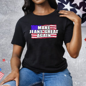 Make Jeans Great Again Tee Shirt