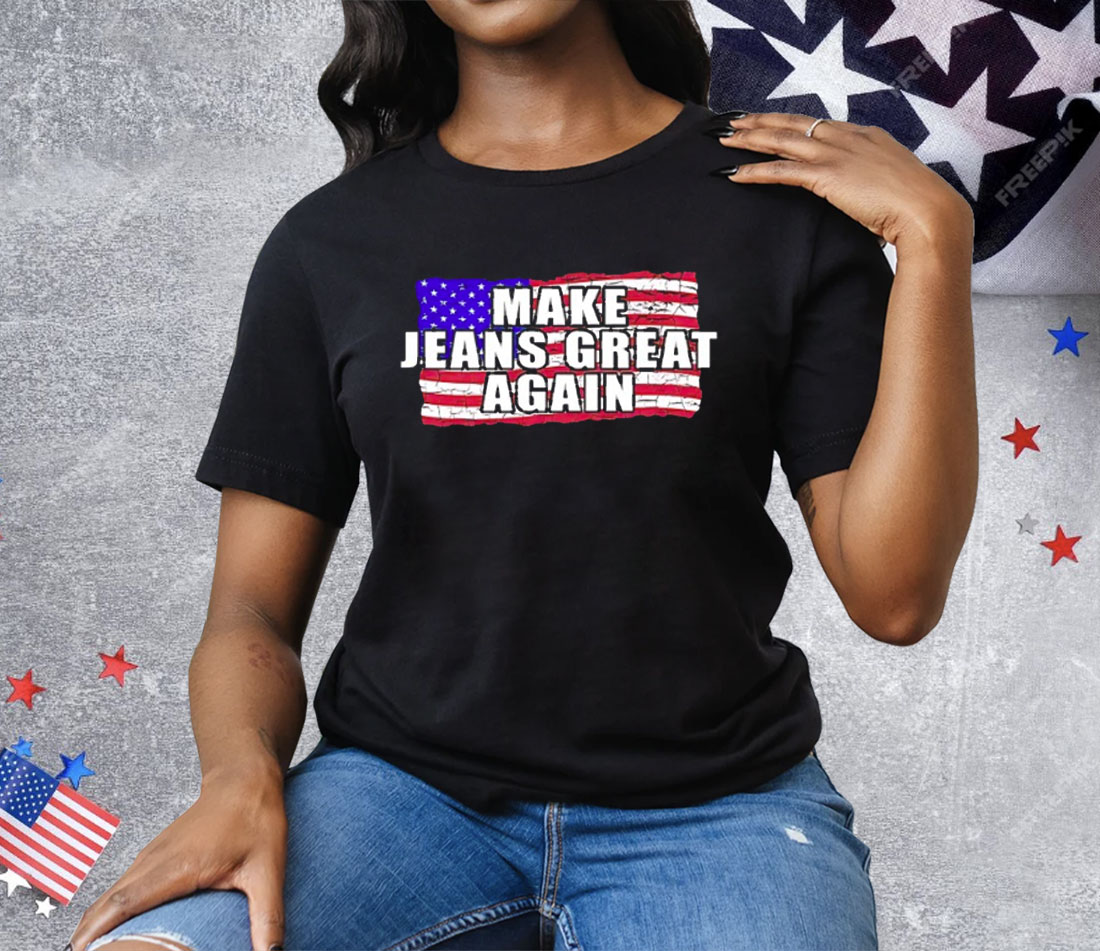 Make Jeans Great Again Tee Shirt