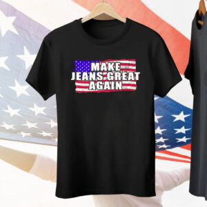 Make Jeans Great Again Tee Shirt