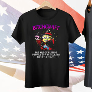 Minions Bitchcraft The Art Of Pissing People Off By Telling Tee Shirt