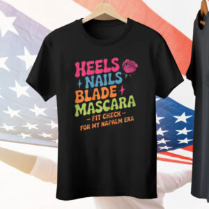 Napalm Era Fit Check Heels Nails Blade Mascara Makeup Tee Shirt