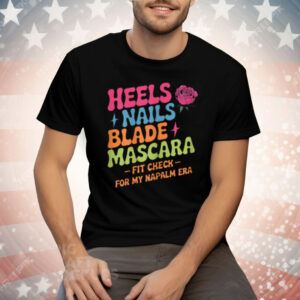 Napalm Era Fit Check Heels Nails Blade Mascara Makeup Tee Shirt