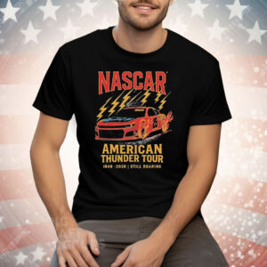 Nascar Checkered Flag Sports American Thunder Tour 1948 2026 Still Roaring Tee Shirt