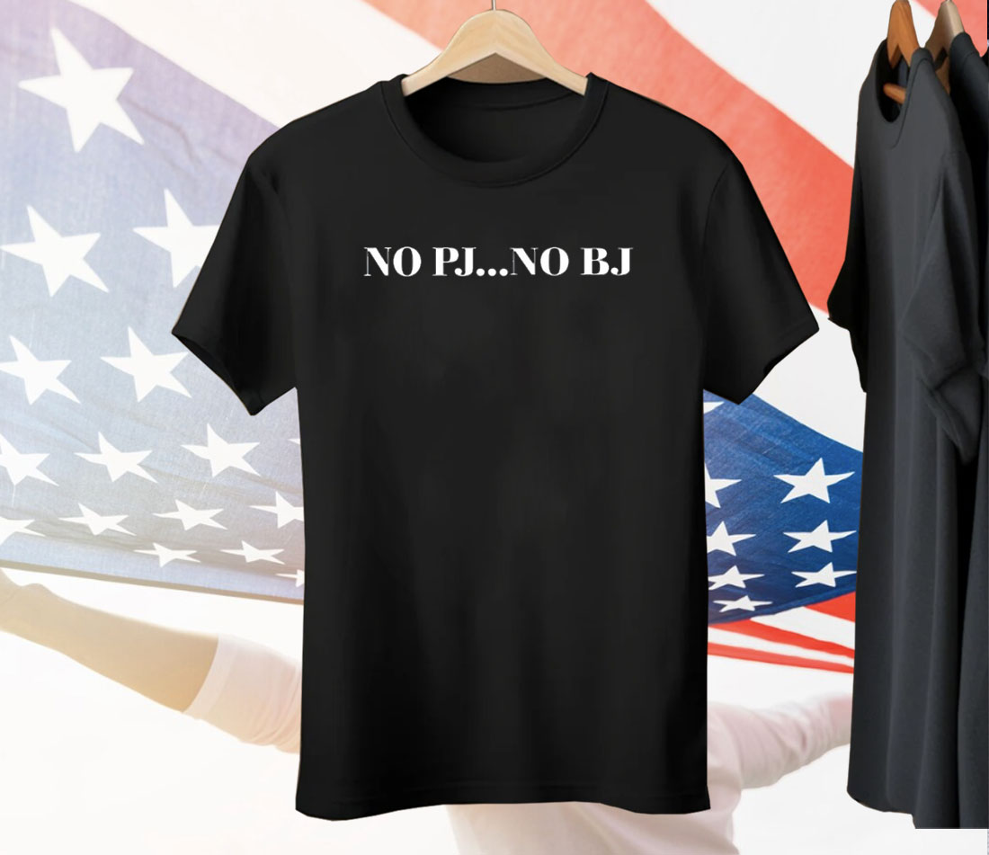 No Pj No Bj Tee Shirt
