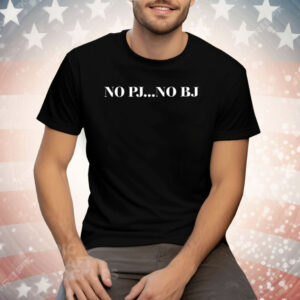 No Pj No Bj Tee Shirt