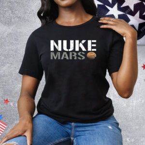 Nuke Mars Funny Planet Solar System Astronomy Space Tee Shirt