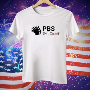 PBS Not Dead Tee Shirt