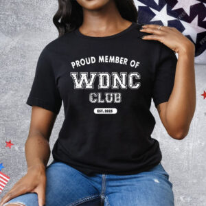 Proud Member Of WDNC Club Est 2025 We Do Not Care Tee Shirt