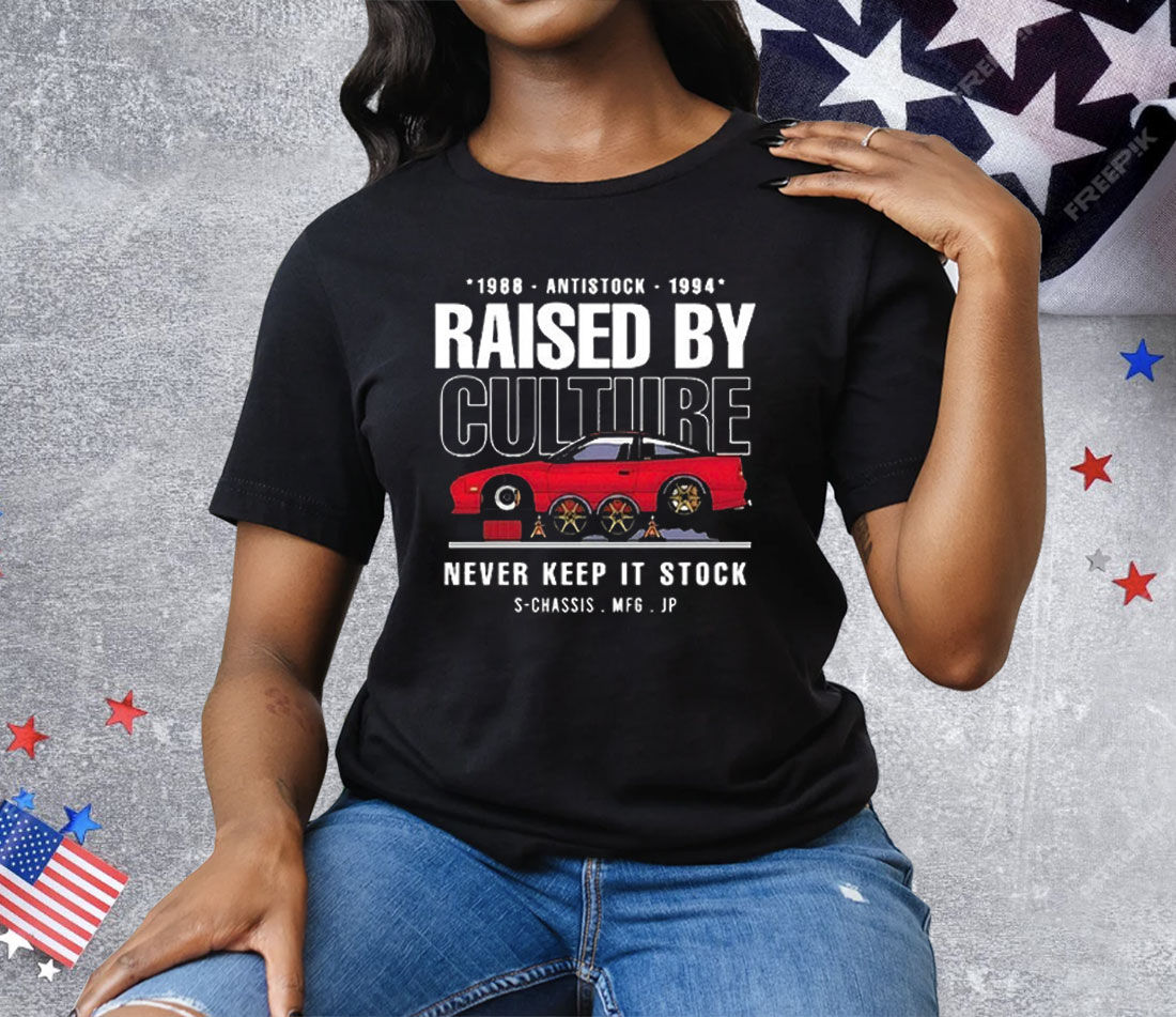 Raised By Culture Never Keep It Stock Tee Shirt