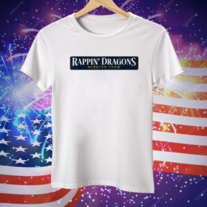 Rappin' Dragons Mission Team Tee Shirt