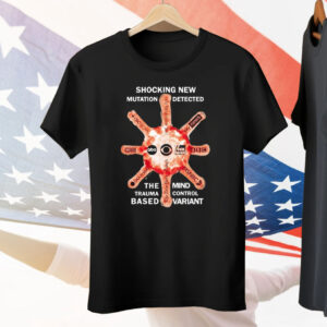 Shocking New Mutation Detected The Mind Trauma Control Based Variant Tee Shirt