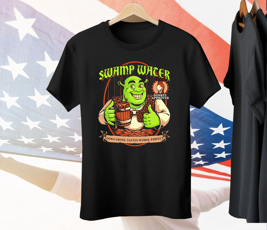 Shrek Swamp Water Looks Gross Tastes Worse Perfect Donkey Approved Tee Shirt
