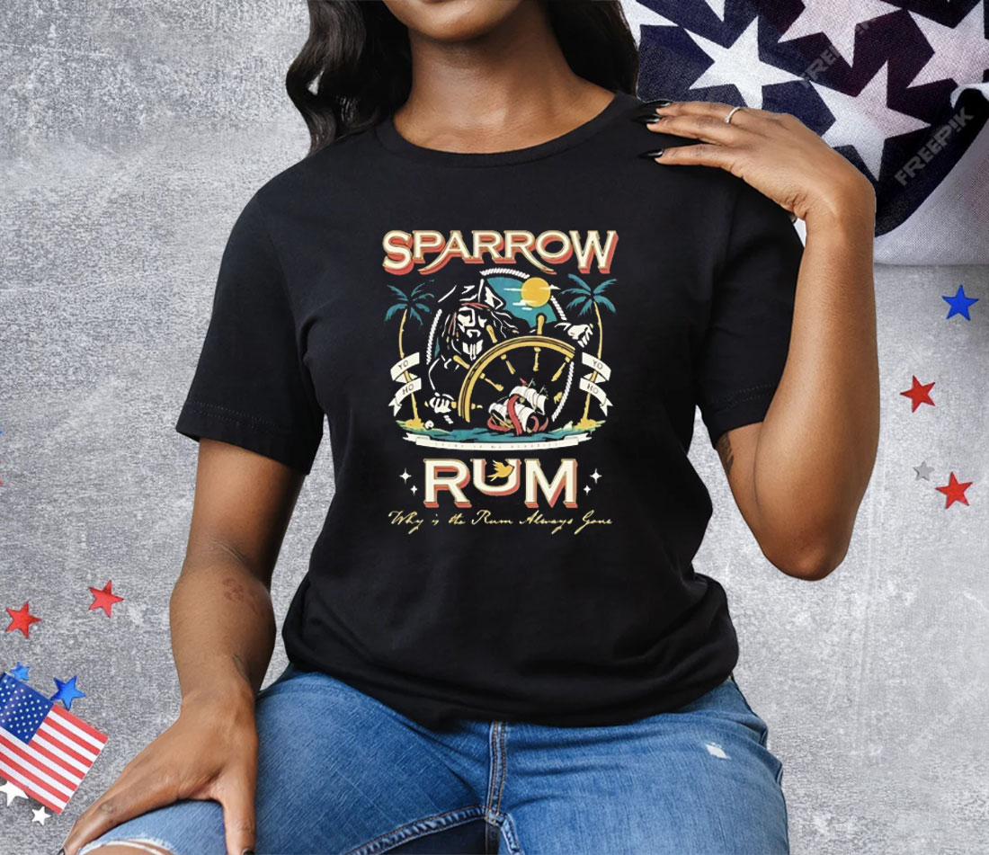 Sparrow Rum Drink Up Me Hearties Why In The Rum Tee Shirt