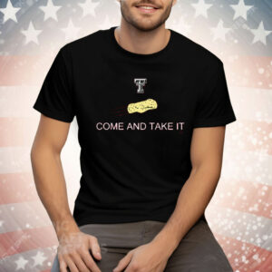 Texas Tech Red Raiders Come And Take The Tortillas Tee Shirt