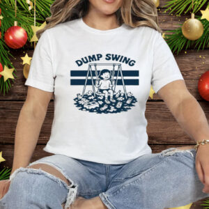 The Dump Swing Tee Shirt