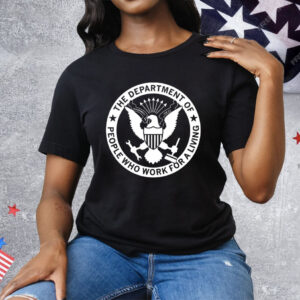 The Department People Who Work For A Living Tee Shirt
