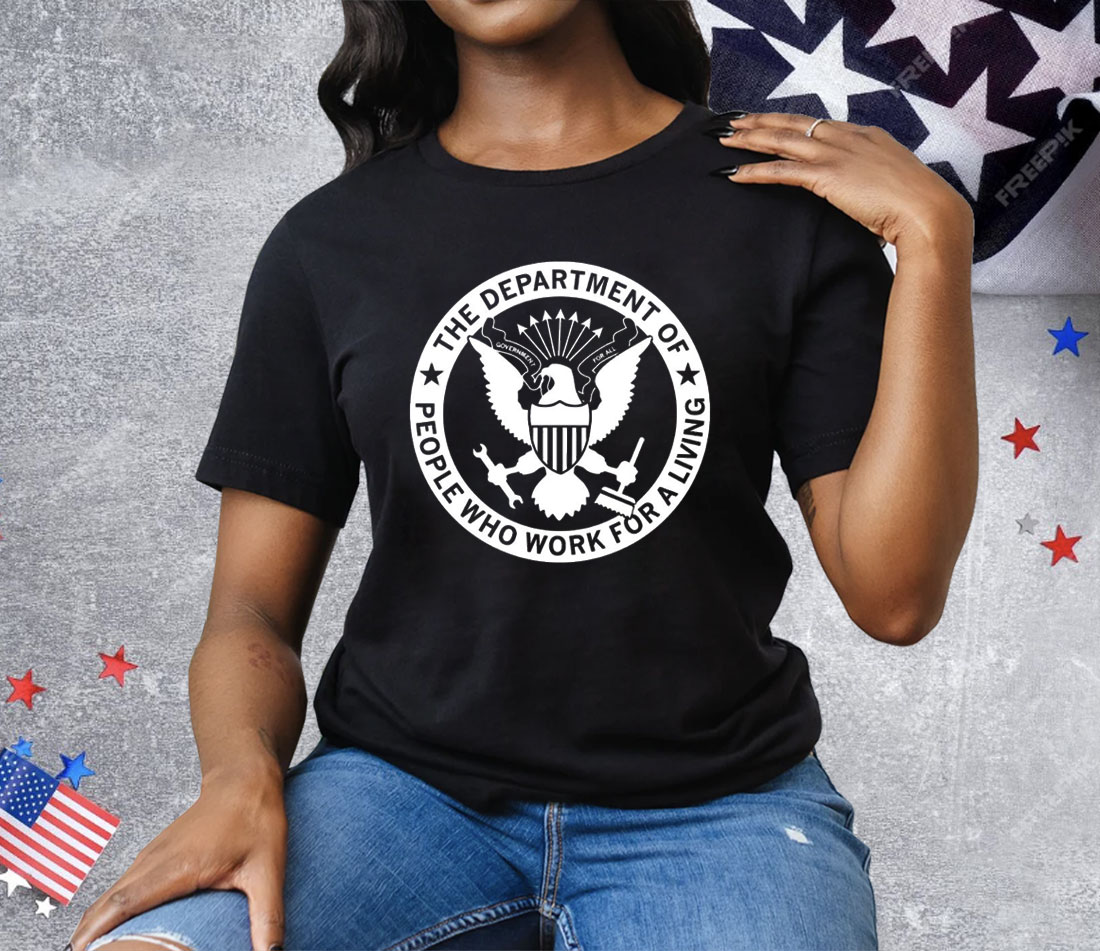 The Department People Who Work For A Living Tee Shirt