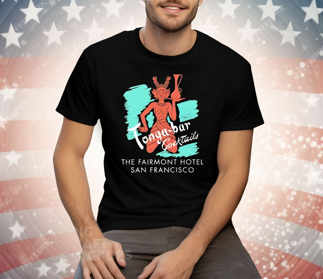 Tonga Bar Cocktails The Fairmont Hotel San Francisco Tee Shirt