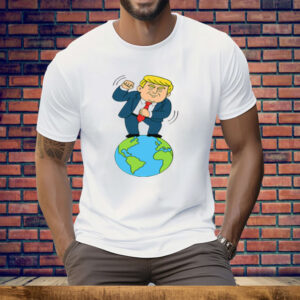 Trump Dancing On Top Of The World Tee Shirt