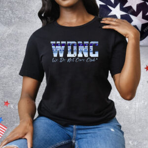 WDNC We Do Not Care Club Tee Shirt