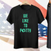 We Like To Party Tee Shirt