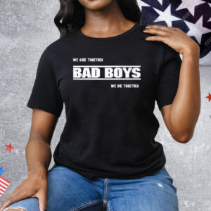 We Ride Together Bad Boys We Die Together 2025 Tee Shirt