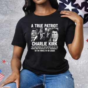 A True Patriot Charlie Kirk Tee Shirt