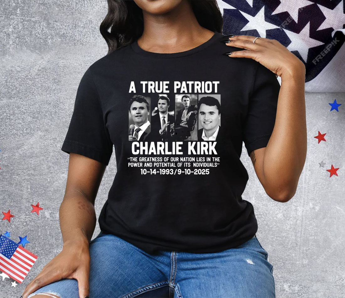 A True Patriot Charlie Kirk Tee Shirt