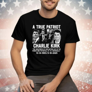 A True Patriot Charlie Kirk Tee Shirt