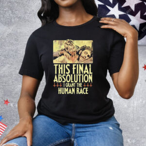 Aborted This Final Absolution I Grant The Human Race Tee Shirt
