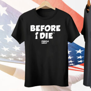 Before I Die Purple Daily Tee Shirt