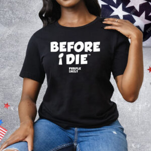 Before I Die Purple Daily Tee Shirt