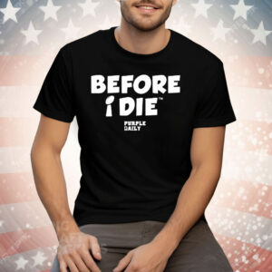 Before I Die Purple Daily Tee Shirt