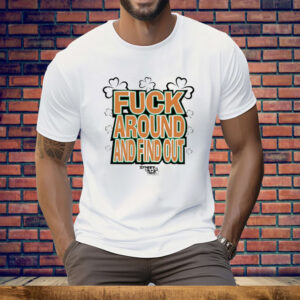 Fuck Around And Find Out Bitch It’s St.Patrick’s Day Tee Shirt