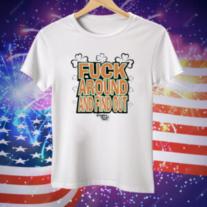 Fuck Around And Find Out Bitch It’s St.Patrick’s Day Tee Shirt