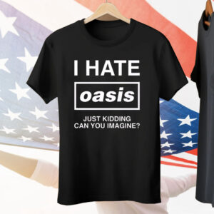 I Hate Band Just Kidding Can You Imagine Tee Shirt