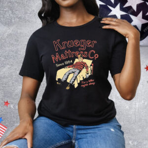 Krueger Mattress Co Since 1984 For A Killer Night’s Sleep Tee Shirt