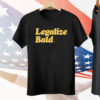 Legalize Bald Tee Shirt