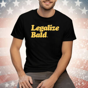 Legalize Bald Tee Shirt