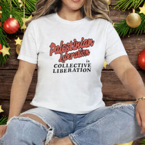 Palestinian Liberation Is Collective Liberation Tee Shirt