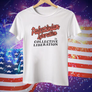 Palestinian Liberation Is Collective Liberation Tee Shirt