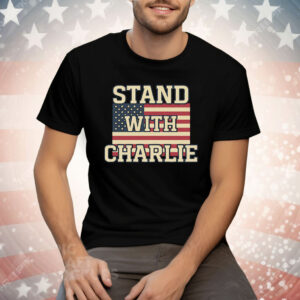 Stand With Charlie Kirk Tee Shirt