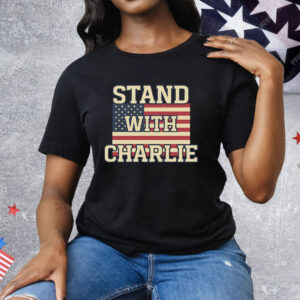 Stand With Charlie Kirk Tee Shirt