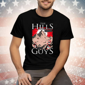 The Hills Have Shy Guys T-Shirt